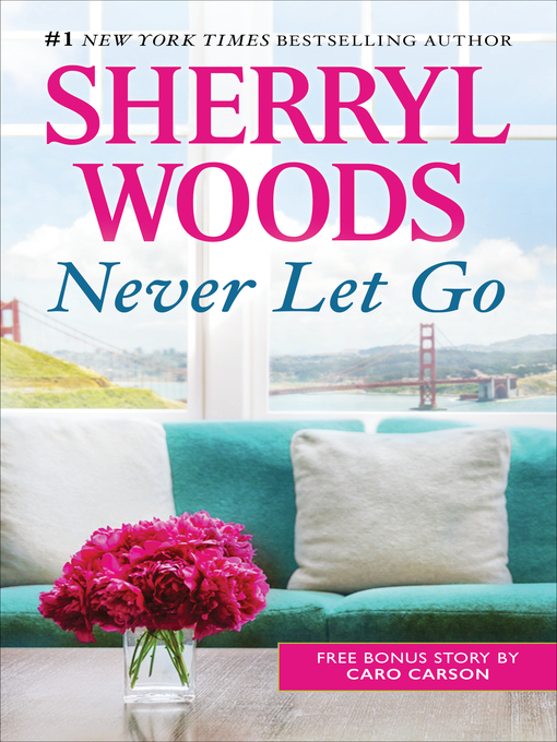 Title details for Never Let Go by Sherryl Woods - Available